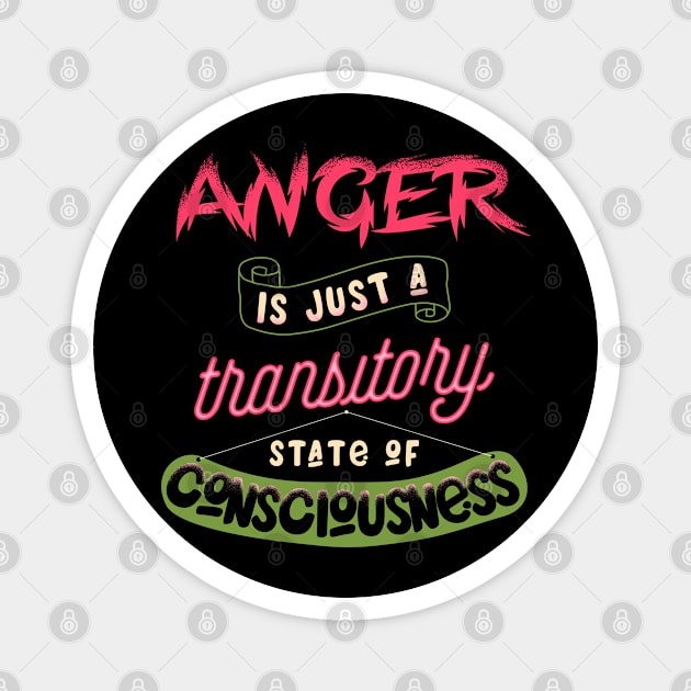 Anger is just a transitory state of consciousness Magnet by opippi